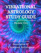 Vibrational Astrology Study Guide: Module One