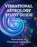 Vibrational Astrology Study Guide: Module Two